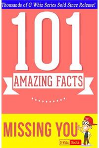 Missing You - 101 Amazing Facts: Fun Facts & Trivia Quiz Game Books