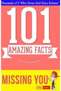 Missing You - 101 Amazing Facts
