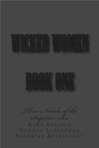 Wicked Women Book One: Three Novels of the Superior Sex