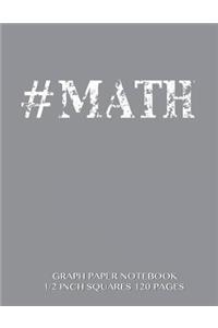 #MATH Graph Paper Notebook 1/2 inch squares 120 pages