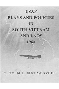 USAF Plans and Policies in South Vietnam and Laos, 1964