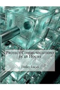 Project Communications in 48 Hours