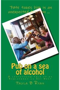 Pub on a sea of alcohol