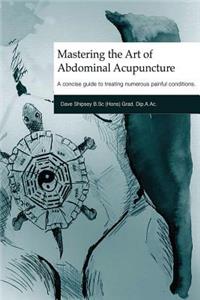 Mastering the Art of Abdominal Acupuncture