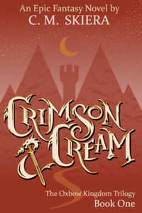 Crimson & Cream: Book I of the Oxbow Kingdom Trilogy