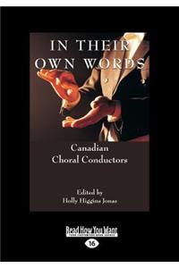 In Their Own Words: Canadian Choral Conductors (Large Print 16pt)