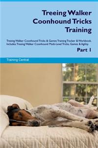 Treeing Walker Coonhound Tricks Training Treeing Walker Coonhound Tricks & Games Training Tracker & Workbook. Includes: Treeing Walker Coonhound Multi-Level Tricks, Games & Agility. Part 1