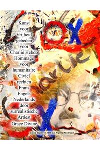 Kunst voor Vrijheid gebeden voor Charlie Hebdo Hommage voor humanitaire Civiel rechten Frans Engels Nederlands door surrealistische Artiest Grace Divine