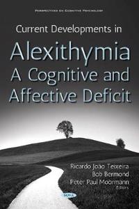 Current Developments in Alexithymia - A Cognitive and  Affective Deficit