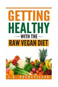 Getting Healthy with the Raw Vegan Diet