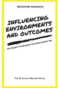 Influencing Environments and Outcomes