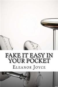 Fake It Easy In Your Pocket