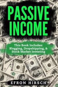 Passive Income: 3 Manuscripts - Blogging, Dropshipping, Stock Market Investing