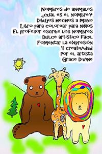 Nombres de animales ¿cual es el nombre? Dibujos hechos a mano Libro para colorear para niños El profesor escribe los nombres Dulce artístico fácil Fomentar la expresión Y creatividad Por el artista Grace Divine