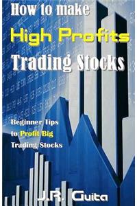How to Make High Profits Trading Stocks