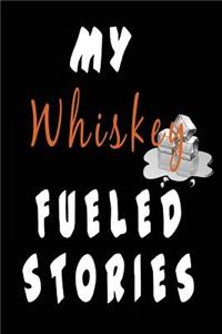My Whiskey Fueled Stories