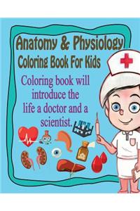 Anatomy & Physiology Coloring Book For Kids