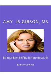 Be Your Best Self Build Your Best Life Exercise Journal