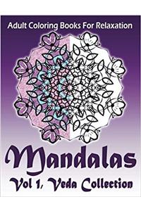 Adult Coloring Books for Relaxation Mandalas: Veda Collection: Volume 1