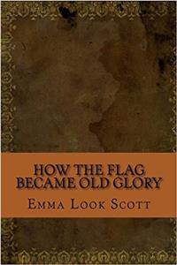 How the Flag Became Old Glory