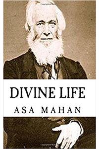 Asa Mahan: Divine Life {Revival Press Edition}