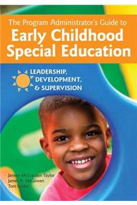 The Program Administrator's Guide to Early Childhood Special Education