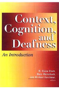 Context, Cognition, and Deafness