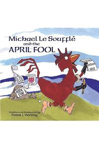 Michael Le Soufflé and the April Fool