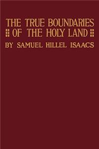 True Boundaries of the Holy Land as Described in Numbers XXXIV