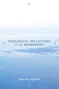 Theological Reflections at the Boundaries