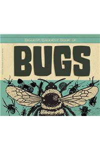 Biggest, Baddest Book of Bugs
