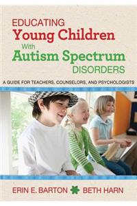 Educating Young Children with Autism Spectrum Disorders
