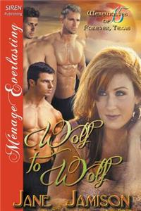 Wolf to Wolf [Werewolves of Forever, Texas 15] (Siren Publishing Menage Everlasting)