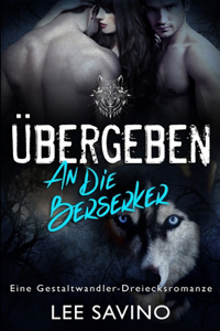 Übergeben an die Berserker