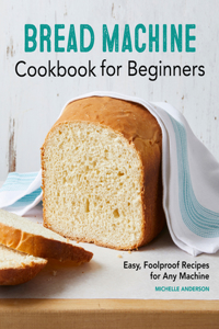 Bread Machine Cookbook for Beginners