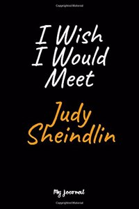I Wish I Would Meet Judy Sheindlin