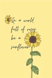 In a world full of roses...