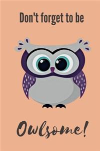 Don't Forget To Be Owlsome