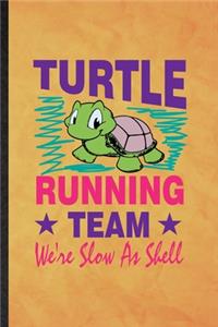 Turtle Running Team We're Slow as Shell