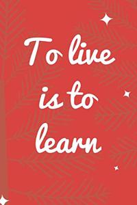 To live is to learn