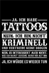Ja Ich Habe Tattoos Nein Ich Bin Nicht Kriminell Und Vertreibe Keine Drogen
