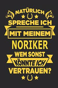 Natürlich spreche ich mit meinem Noriker Wem sonst könnte ich vertrauen?