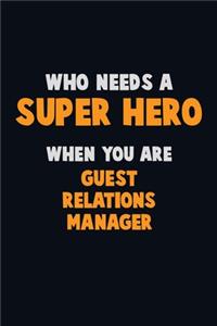 Who Need A SUPER HERO, When You Are Guest Relations Manager