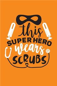 This Super Hero Wears Scrubs