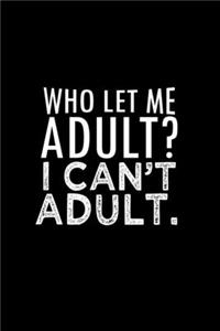 Who let me adult? I can't adult