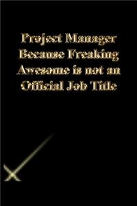 Project Manager Because Freaking Awesome is not an Official Job Title