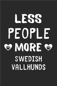 Less People More Swedish Vallhunds