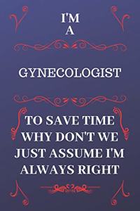 I'm A Gynecologist To Save Time Why Don't We Just Assume I'm Always Right