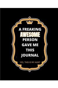 A Freaking Awesome Person Gave Me This Journal Yes This Is My Aunt