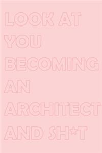 Look at You Becoming an Architect